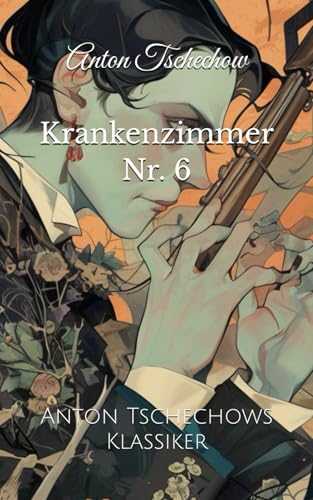 Krankenzimmer Nr. 6: Anton Tschechows Klassiker von Independently published