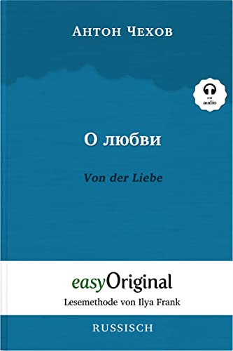 O ljubwi / Von der Liebe (mit Audio): Ungekürzte Originaltext - Russisch durch Spaß am Lesen lernen und perfektionieren: Lesemethode von Ilya Frank - ... (Lesemethode von Ilya Frank - Russisch) von easyOriginal