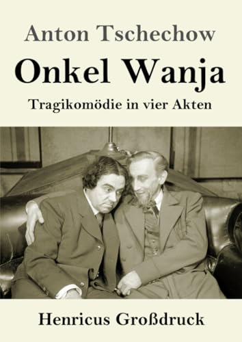 Onkel Wanja (Großdruck): Tragikomödie in vier Akten von Henricus