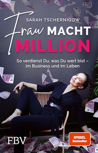 Frau macht Million: So verdienst du, was du wert bist – im Business und im Leben