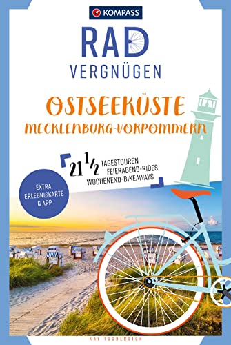 KOMPASS Radvergnügen Ostseeküste Mecklenburg-Vorpommern: Usedom, Rügen & Fischland-Darß, 21 1/2 Feierabend-Rides, Tagestouren & Wochenend-Bikeaways KOMPASS Radvergnügen Ostseeküste Mecklenburg-Vorpommern: Usedom, Rügen & Fischland-Darß, 21 1/2 Feierabend-Rides, Tagestouren & Wochenend-Bikeaways