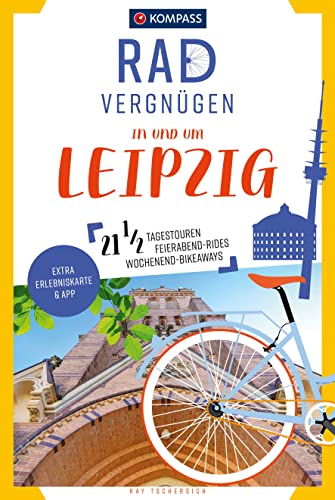 KOMPASS Radvergnügen in und um Leipzig: 21 1/2 Feierabend-Rides, Tagestouren & Wochenend-Bikeaways