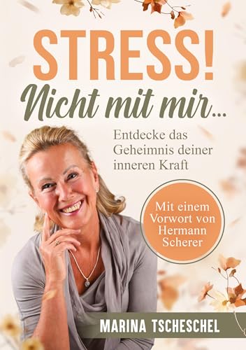 Stress! Nicht mit mir...: Entdecke das Geheimnis deiner inneren Kraft