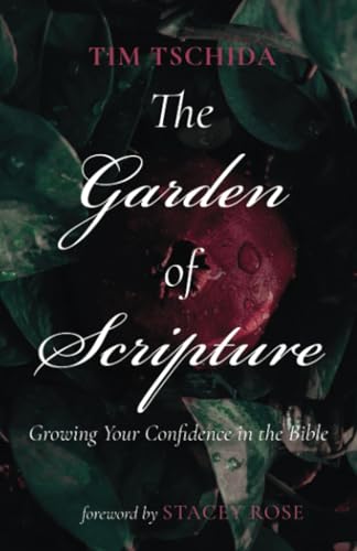 The Garden of Scripture: Growing Your Confidence in the Bible von Resource Publications