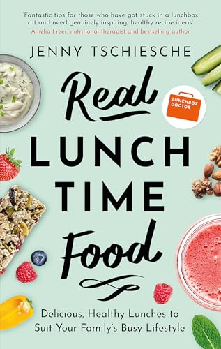 Real Lunchtime Food: Delicious, Healthy Lunches to Suit Your Family's Busy Lifestyle von Robinson