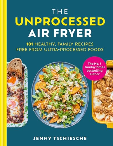 The Unprocessed Air Fryer: 101 Healthy, Family Recipes from the SUNDAY TIMES BESTSELLING AUTHOR von Hamlyn