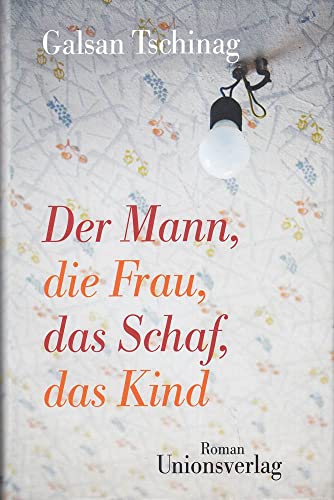 Der Mann, die Frau, das Schaf, das Kind: Roman