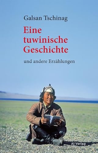 Eine tuwinische Geschichte: und andere Erzählungen Eine tuwinische Geschichte: und andere Erzählungen