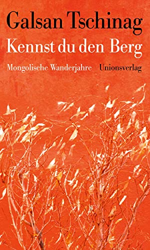 Kennst du den Berg: Mongolische Wanderjahre Kennst du den Berg: Mongolische Wanderjahre