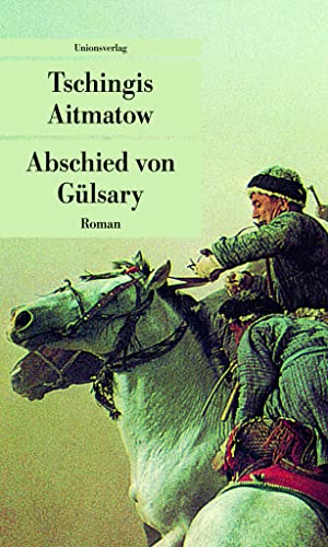 Abschied von Gülsary: Roman (Unionsverlag Taschenbücher) von Unionsverlag