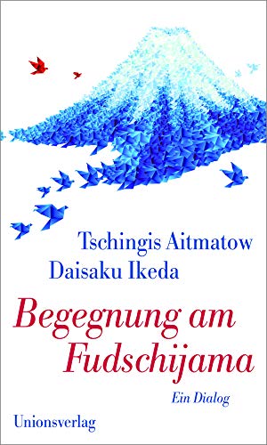 Begegnung am Fudschijama: Ein Dialog von Unionsverlag