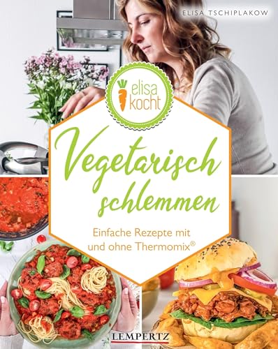 Vegetarisch schlemmen: Einfache Rezepte mit und ohne Thermomix® von Edition Lempertz