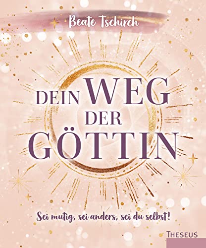 Dein Weg der Göttin: Sei mutig, sei anders, sei du selbst! 7 Tore zu deinen weiblichen Kraftquellen: Wie Frauen ihr Potential ausschöpfen, Unsicherheiten überwinden und in die weibliche Kraft finden Dein Weg der Göttin: Sei mutig, sei anders, sei du selbst! 7 Tore zu deinen weiblichen Kraftquellen: Wie Frauen ihr Potential ausschöpfen, Unsicherheiten überwinden und in die weibliche Kraft finden