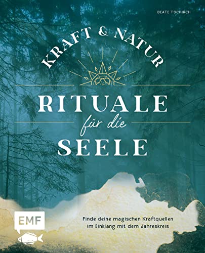 Kraft- und Natur-Rituale für die Seele: Finde deine magischen Kraftquellen im Einklang mit dem Jahreskreis Kraft- und Natur-Rituale für die Seele: Finde deine magischen Kraftquellen im Einklang mit dem Jahreskreis