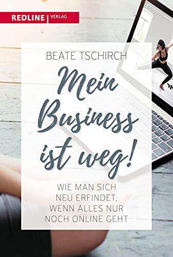 Mein Business ist weg: Wie man sich neu erfindet, wenn alles nur noch online geht Mein Business ist weg: Wie man sich neu erfindet, wenn alles nur noch online geht von Redline Verlag