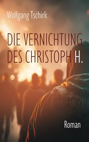 Die Vernichtung des Christoph H. von Independently published