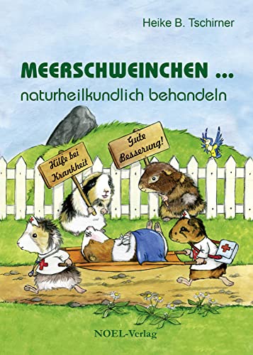 Meerschweinchen ... naturheilkundlich behandeln von NOEL-Verlag