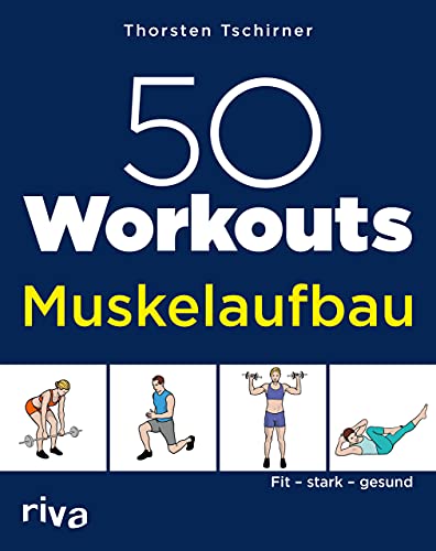 50 Workouts – Muskelaufbau: Fit, stark, gesund von RIVA