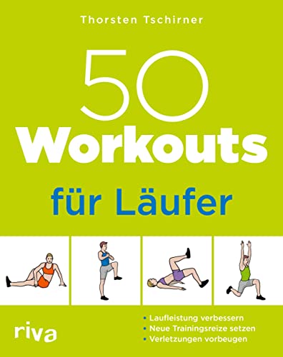 50 Workouts für Läufer: Laufleistung verbessern, neue Trainingsreize setzen, Verletzungen vorbeugen von Riva