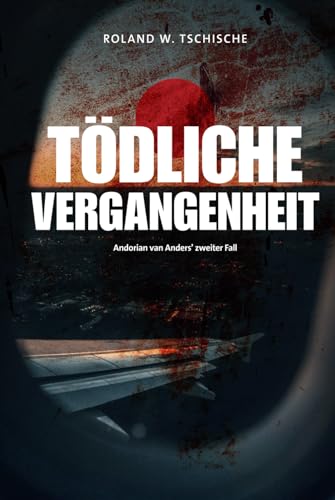 Tödliche Vergangenheit: Privatdetektiv Andorian van Anders ermittelt am Tatort Wien. Ein Krimi. (Andorian van Anders Reihe)