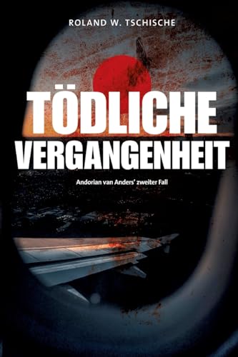 Tödliche Vergangenheit: Privatdetektiv Andorian van Anders ermittelt am Tatort Wien. Ein Krimi.