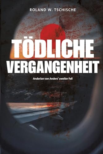 Tödliche Vergangenheit: Privatdetektiv Andorian van Anders ermittelt am Tatort Wien. Ein Krimi. von tredition