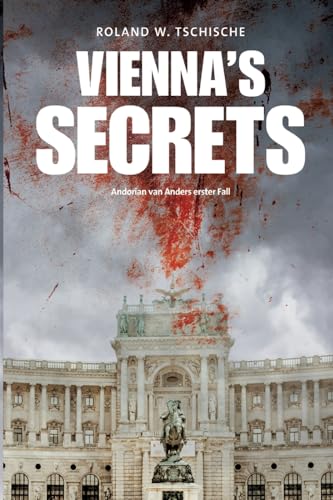 Vienna's Secrets: Privatdetektiv van Anders ermittelt am Tatort Wien. Ein Krimi.