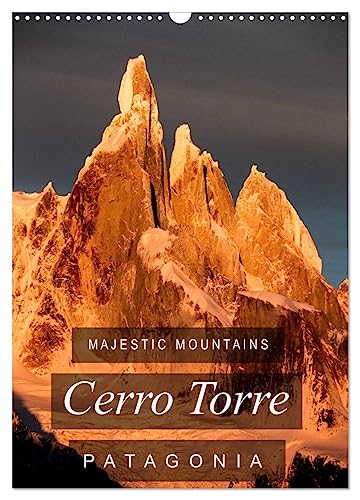 Majestic Mountains of Patagonia: Cerro Torre/UK-Version (Wandkalender 2025 DIN A3 hoch), CALVENDO Monatskalender von CALVENDO