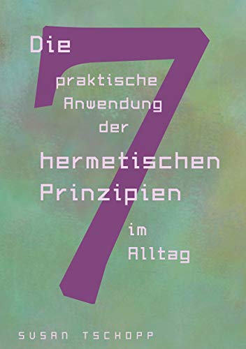 Die praktische Anwendung der 7 hermetischen Prinzipien im Alltag von Books on Demand