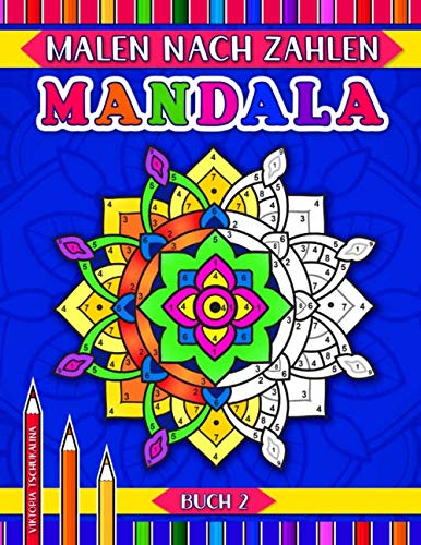Mandala - Malen nach Zahlen - Buch 2: Ein Aktivitäts-Malbuch mit 31 Seiten, einfachen und fortgeschrittenen Geometrischen, Blumen- und Tiere- Mandalas zum Ausmalen für alle Altersgruppen Künstler. von Independently published