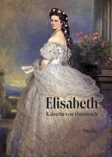 Elisabeth: Kaiserin von Österreich von VITALIS