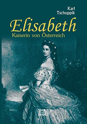 Elisabeth. Kaiserin von Österreich Elisabeth. Kaiserin von Österreich