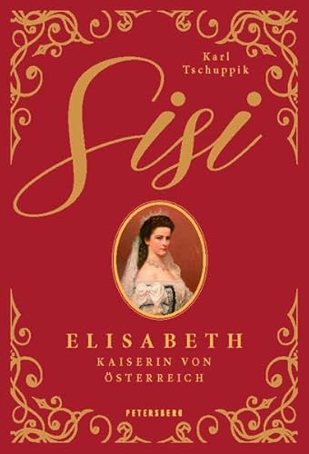 Sisi: Elisabeth - Kaiserin von Österreich von Petersberg Verlag