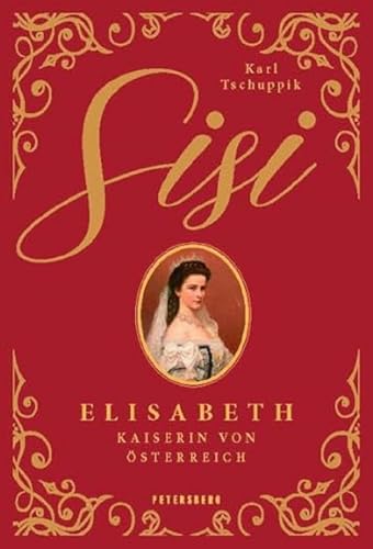 Sisi: Elisabeth - Kaiserin von Österreich von Petersberg Verlag