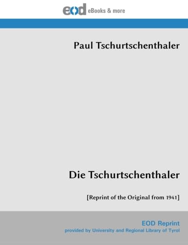 Die Tschurtschenthaler: [Reprint of the Original from 1941] von EOD Network