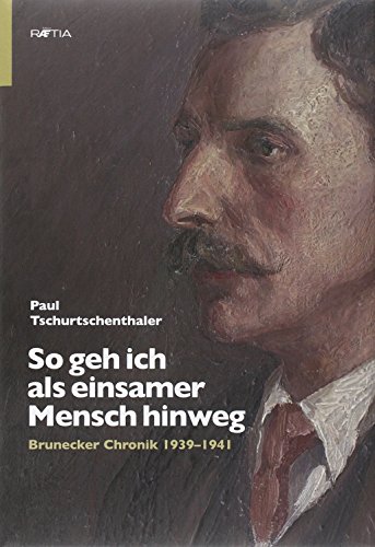 So geh ich als einsamer Mensch hinweg: Brunecker Chronik 1939-1941