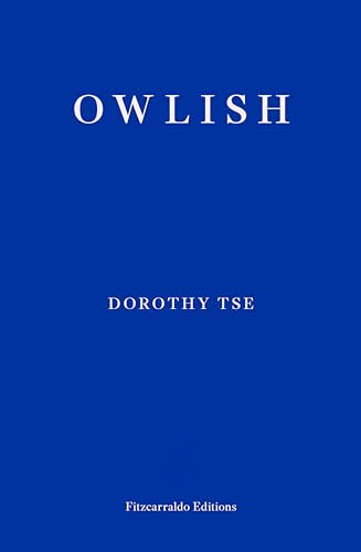 Owlish: Dorothy Tse von Fitzcarraldo Editions