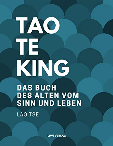 Tao Te King. Das Buch des alten vom Sinn und Leben von LIWI Literatur- und Wissenschaftsverlag