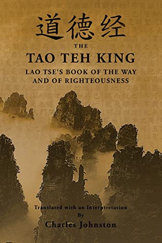 Tao Teh King: An Interpretation of Lao Tse's Book of the Way and of Righteousness von CREATESPACE