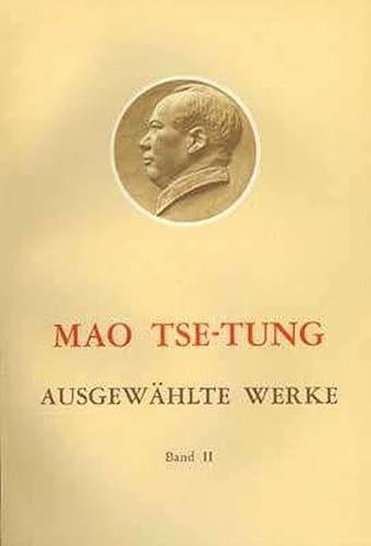 Ausgewählte Werke / Mao Tse-Tung Ausgewählte Werke Band II.: Die Periode des Widerstandskriegs gegen die japanische Aggression (I) 1937 - 1941 von Mediengruppe Neuer Weg