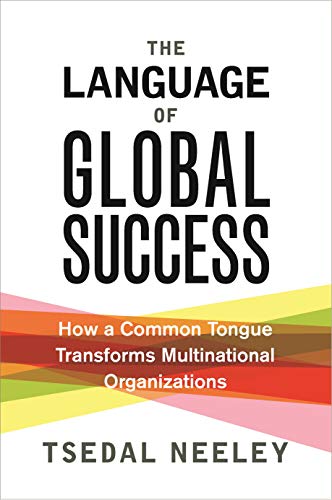 Language of Global Success: How a Common Tongue Transforms Multinational Organizations von Princeton University Press