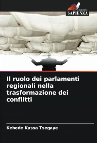 Il ruolo dei parlamenti regionali nella trasformazione dei conflitti von Edizioni Sapienza