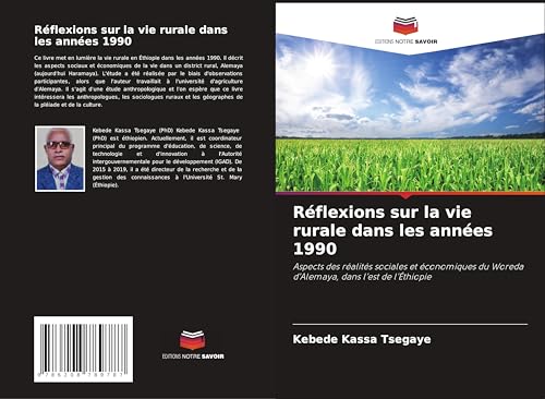 Réflexions sur la vie rurale dans les années 1990: Aspects des réalités sociales et économiques du Woreda d'Alemaya, dans l'est de l'Éthiopie von Editions Notre Savoir