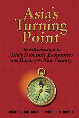 Asia's Turning Point: An Introduction to Asia's Dynamic Economies at the Dawn of the New Century von Wiley