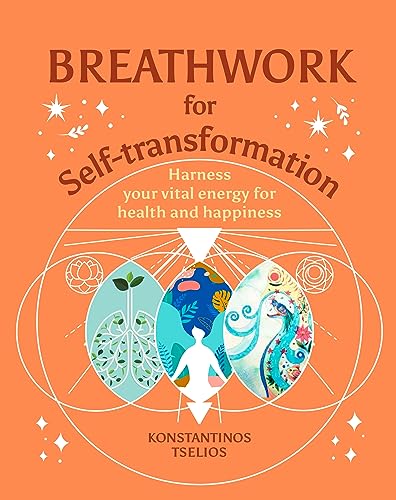 Breathwork for Self-Transformation: Harness your vital energy for health and happiness (Your Powerful Potential) von Arcturus Publishing Ltd