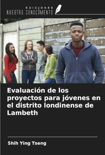Evaluación de los proyectos para jóvenes en el distrito londinense de Lambeth von Ediciones Nuestro Conocimiento