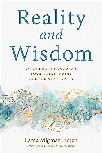 Reality and Wisdom: Exploring the Buddha's Four Noble Truths and The Heart Sutra von Wisdom Publications