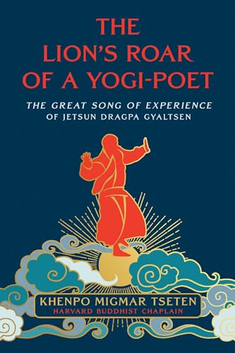 The Lion's Roar of a Yogi-Poet: The Great Song of Experience of Jetsun Dragpa Gyaltsen von Wisdom Publications