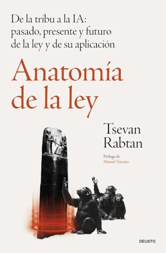 Anatomía de la ley: De la tribu a la IA: pasado, presente y futuro de la ley y de su aplicación (Deusto) von Deusto