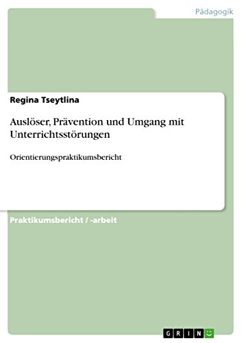Auslöser, Prävention und Umgang mit Unterrichtsstörungen: Orientierungspraktikumsbericht